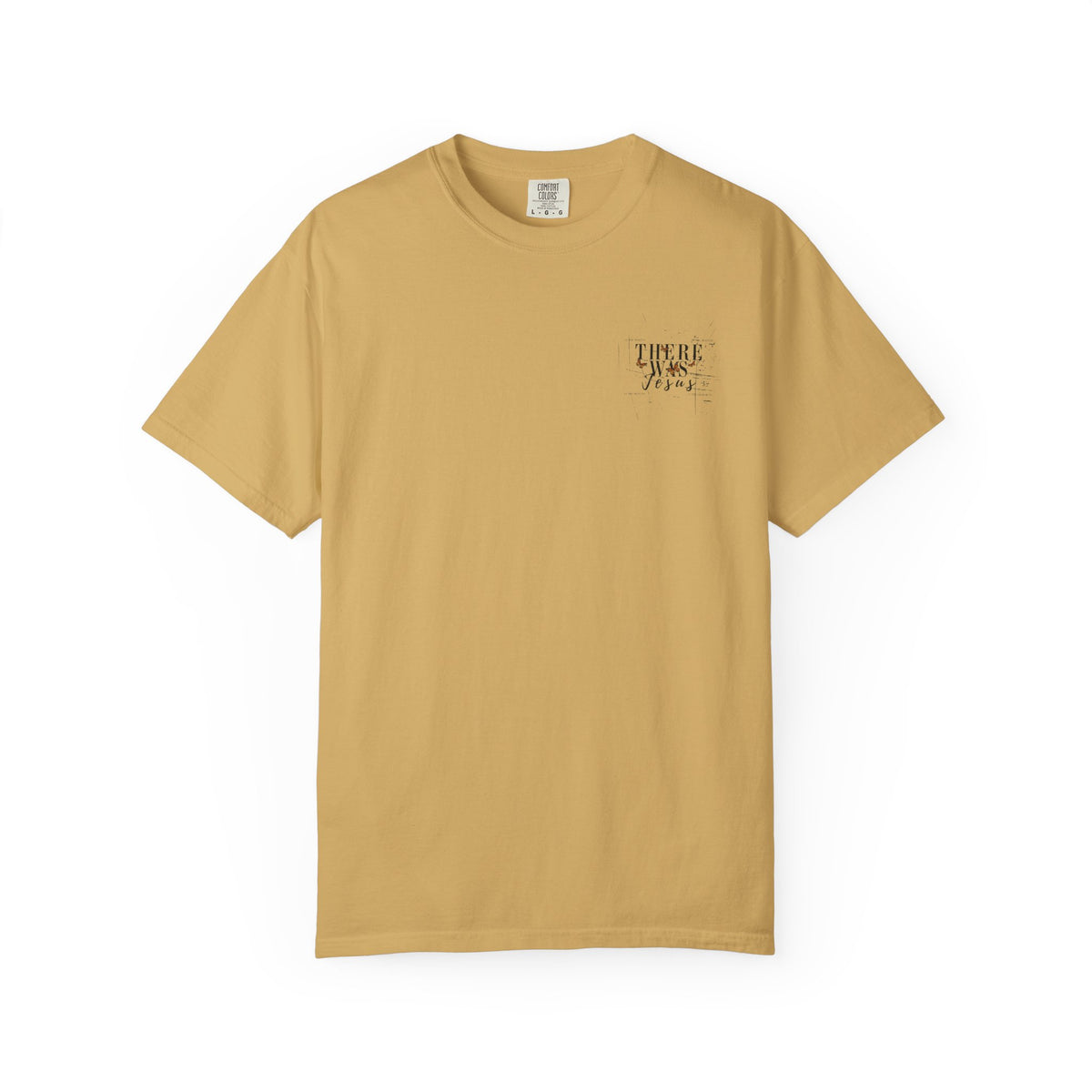 There Was Jesus T-shirt