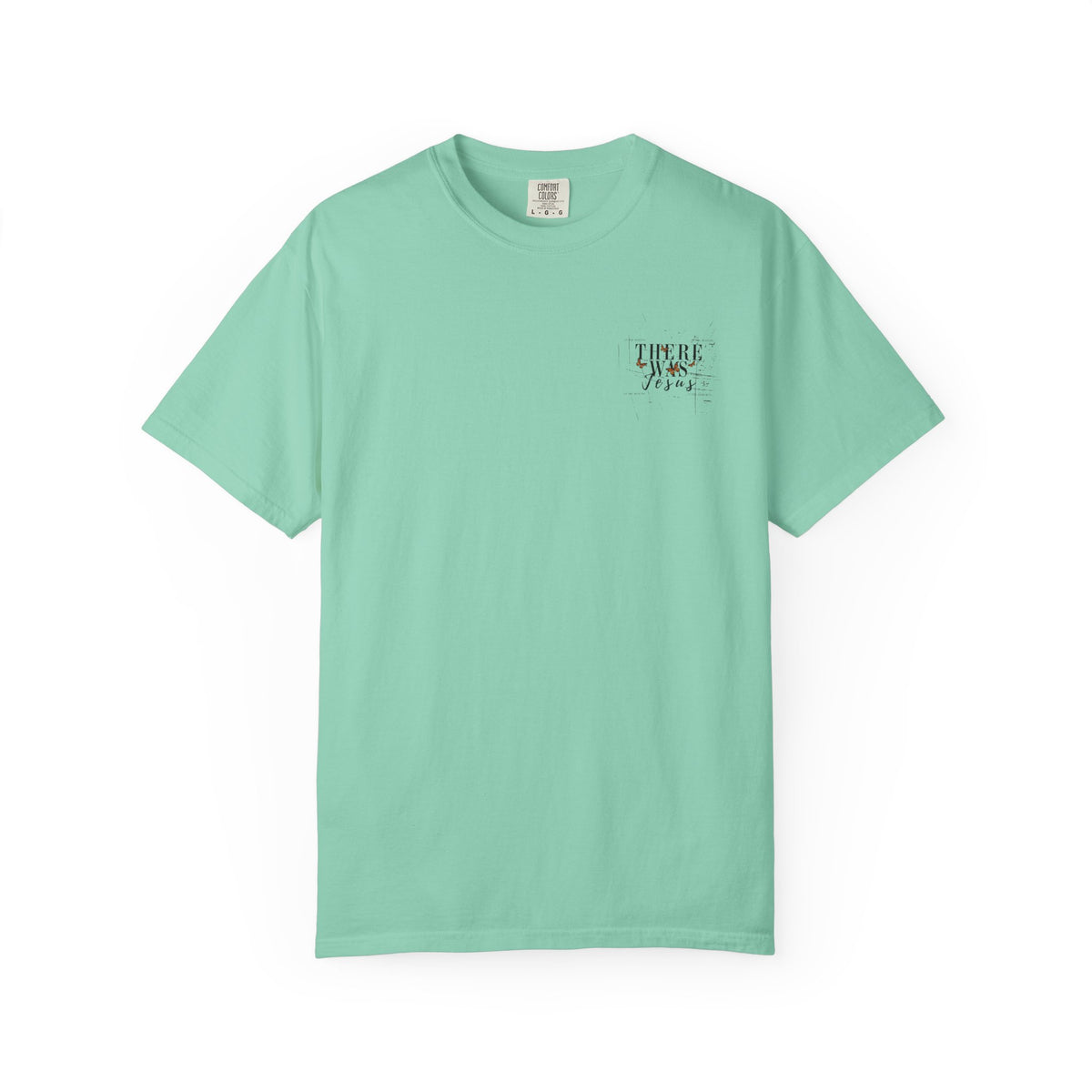 There Was Jesus T-shirt