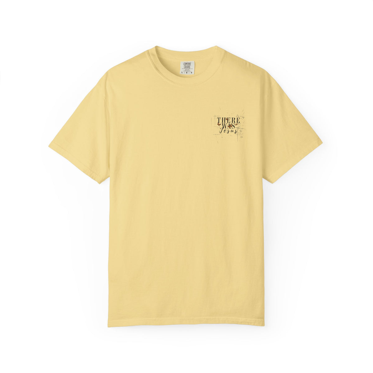 There Was Jesus T-shirt