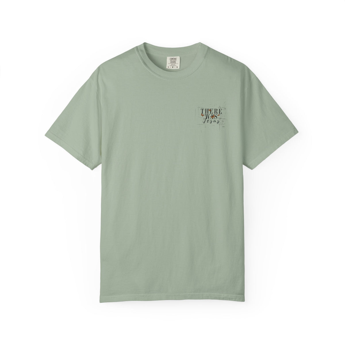 There Was Jesus T-shirt