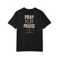 Play, pray, praise T-shirt