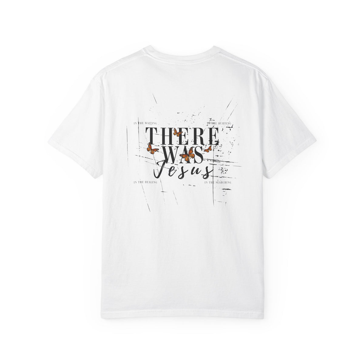 There Was Jesus T-shirt