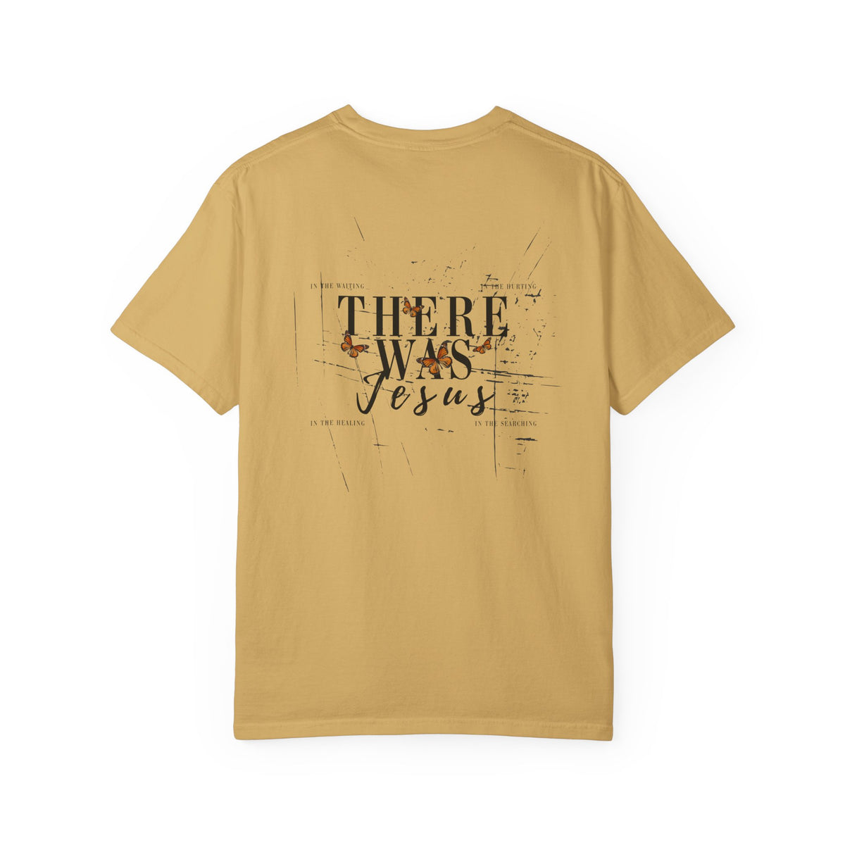 There Was Jesus T-shirt