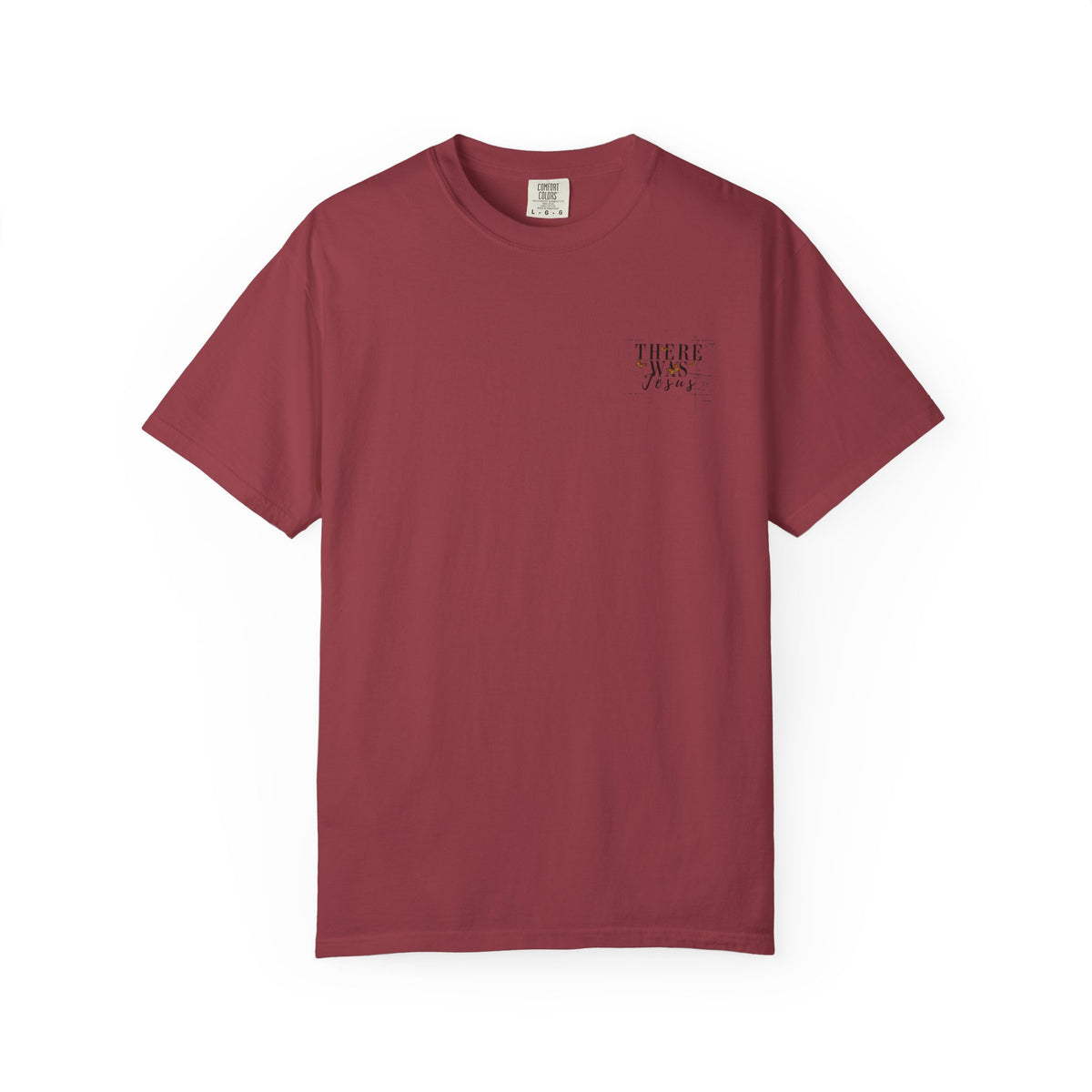 There Was Jesus T-shirt