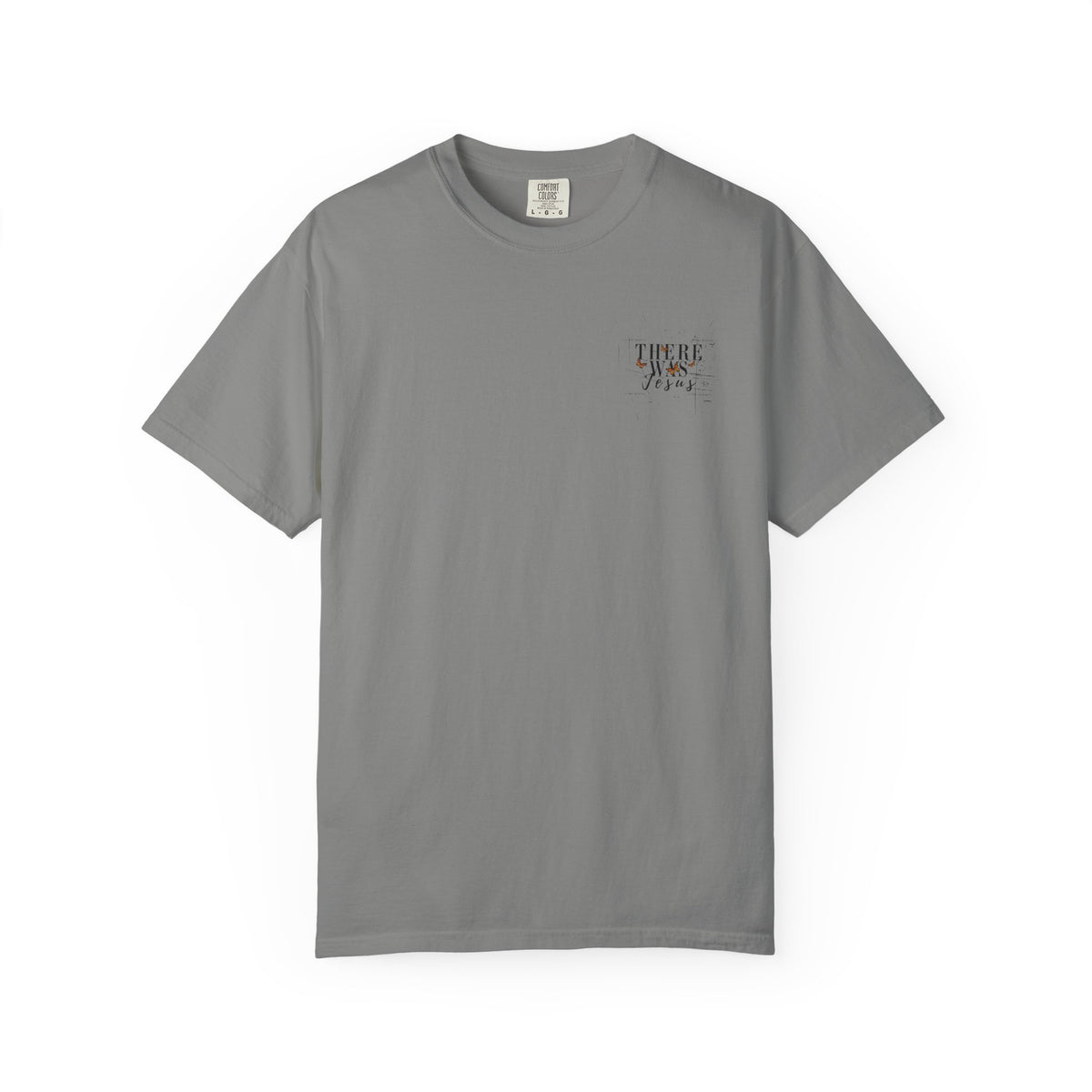 There Was Jesus T-shirt