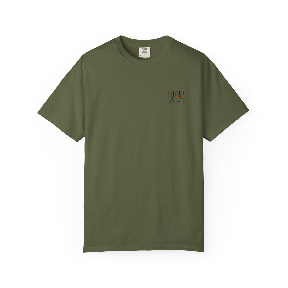 There Was Jesus T-shirt